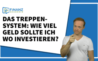 Das Treppensystem: Wie viel Geld sollte ich wo investieren?